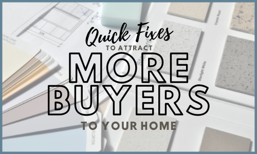 Quick Fixes to Attract More Buyers to Your Home (500 × 300px)